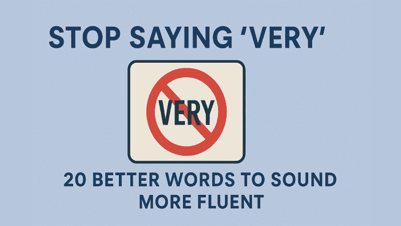 Cover image for Stop Saying ‘Very’: 20 Better Words to Sound More Fluent